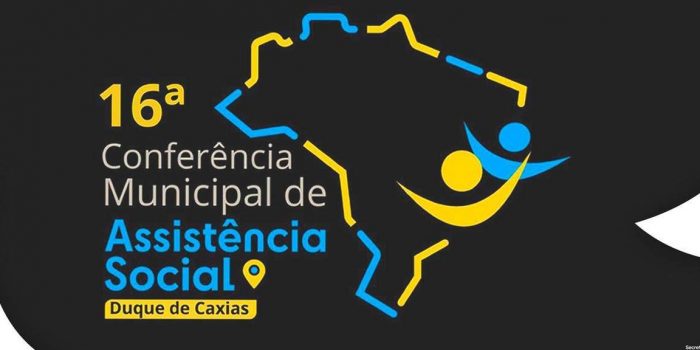 Conselho de Assistência Social de Caxias promove a 16ª  Conferência Municipal